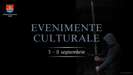 Oferta culturală a Consiliului Județean pentru perioada 3 – 8 septembrie