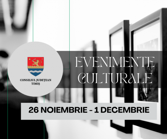 Oferta culturală a Consiliului Județean Timiș pentru perioada 26 noiembrie – 1 decembrie