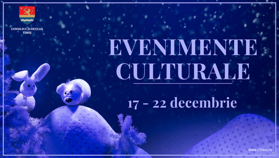 Oferta culturală a Consiliului Județean pentru perioada 17 decembrie – 20 decembrie