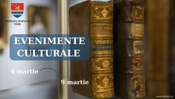 Oferta culturală a Consiliului Județean pentru perioada 4 martie – 9 martie  